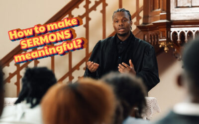 How to make Sermons meaningful?
