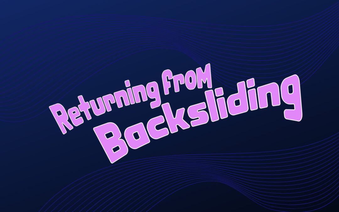 Returning from Backsliding